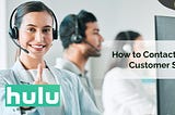 How to Contact Hulu Customer Service?