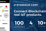 Connect Ethereum to real IoT products: Ethereum Camp in March 2018 in Berlin, Germany — 23 days…