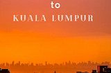 How to Survive in Kuala Lumpur