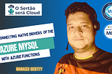 Connecting to Azure Database for MySQL with Azure Functions Using Native Drivers and Managed…