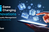 11 Game-Changing Innovations in Loyalty Management & How Siebel Leads the Way