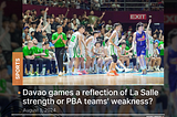 La Salle’s Davao Performance: A Sign of Their Strength or PBA Teams’ Weakness? 🏀