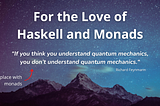 For the Love of Haskell and Monads