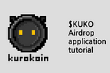 $KUKO Airdrop application tutorial