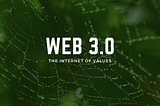 Web 3: The Internet of Values