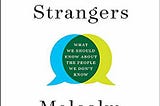 [HIGHLIGHTS] “Talking to Strangers: What We Should Know About the People We Don’t Know” by Malcolm…