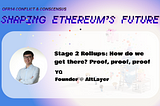 IOSG OFR14th Keynote: Stage 2 Rollups: How do we get there? Proof, proof, proof!