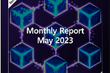 Berith, Monthly Report — May 2023