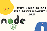 Why NODE.JS for Business App Development in 2021?