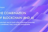 The Combination of Blockchain and AI
