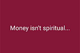 Is Money Spiritual? Balancing Faith, Work, and Miracles in Everyday Life