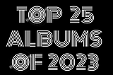 Pappy’s Top 25 Albums of 2023