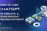 How to use ChatGPT to create a PowerPoint presentation?