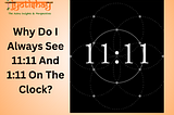 Why Do I Always See 11:11 And 1:11 On The Clock? -Jyotishay app