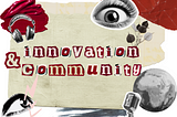 İnovasyon ve Topluluk: Yaratıcı Güç Birliği
