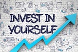 [First] Invest in Yourself.