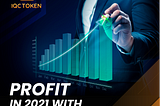 PROFIT IN 2021 WITH IQC EXCHANGE