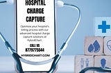 Optimizing Healthcare Operations with Advanced Solutions: Hospital Charge Capture, Rounding…