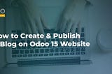 Create blog in Odoo 15 website module