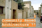Community Based Architecture (Part 1)