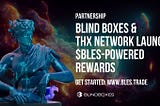 Blind Boxes and THX Network Partner to Launch $BLES-Powered Loyalty Rewards