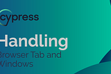 HANDLING NEW BROWSER TAB AND WINDOW IN CYPRESS