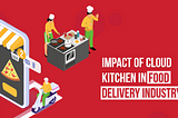 Cloud Kitchen is the trending concept among food delivery apps