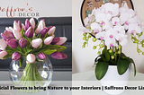Artificial Flowers to bring Nature to your Interiors | Saffrons Decor Limited