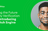 Unlocking the Future of Identity Verification with AI: Introducing Face Match Engine