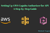 Setting Up AWS Cognito Authorizer for API: A Step-by-Step Guide