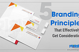 5 Branding Principles That Effectively Get Consideration