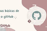 O que é, e como usar o GitHub?