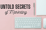 Untold marketing secrets to come up with product ideas, sell like insane and live the life you want.