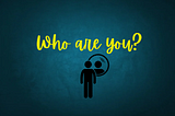 Who are you?