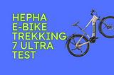 Hepha E-Bike Trekking 7 Ultra Test