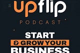 Becoming an Unstoppable Leader: Insights from The UpFlip Podcast Podcast