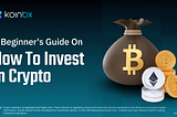 A Beginner’s Guide: How to invest in crypto?