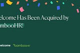 Welcome Has Been Acquired by BambooHR!
