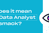 Being a Data Analyst at Jellysmack