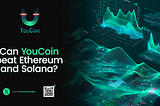 Privacy, scalability and efficiency: Can YouCoin overtake giants Ethereum and Solana?