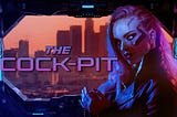 The Cock-Pit — Part Three (Final)