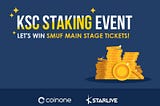 KStarCoin Pre-Staking Event at Coinone! A Chance to Win SMUF Tickets and More!