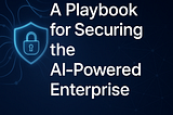 AI Security Playbook for Enterprise AI