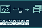 Run VS Code on any server over SSH for Remote Development
