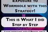 Maximize your Exposure to Wormhole with this simple Strategy — 8$ gas fees for interacting with 5…