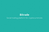 Introducing Bitrade social trading platform