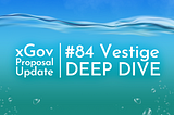 Vestiges xGov Proposal: What’s it for, What’s it Mean? (Deep Dive).