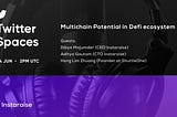 Potential of Multichain in DeFi Ecosystem- Instaraise Spaces Recap