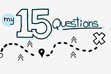 My 15 Questions to uncover a user journey — Part 1