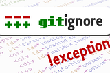 gitignore exceptions: The Tricky Parts